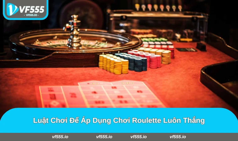 Bảng luật chơi và tỷ lệ trả thưởng trong Roulette
