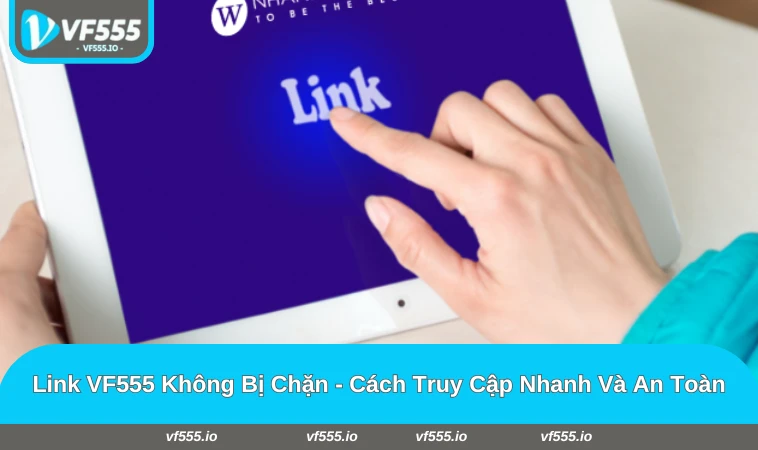 link VF555 không bị chặn