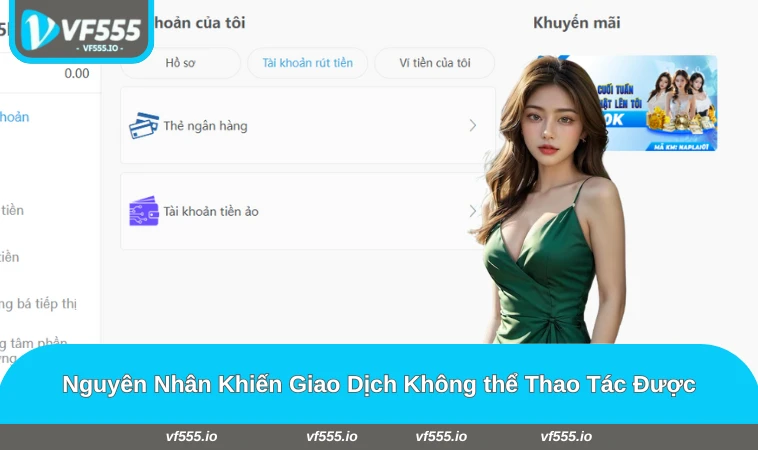 Một số nguyên nhân gây lỗi giao dịch tại VF555