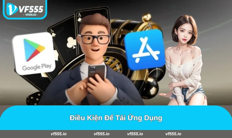 Điều kiện thiết bị để tải app của VF555
